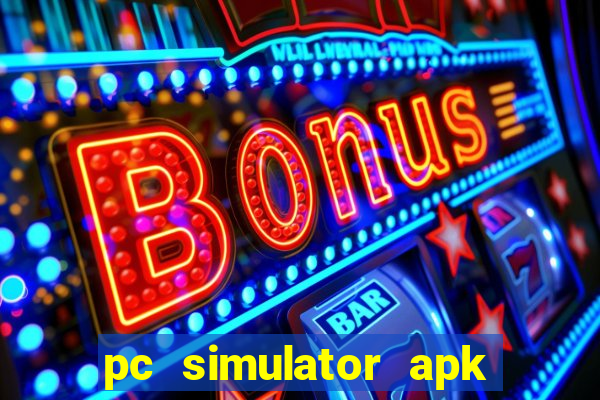 pc simulator apk dinheiro infinito